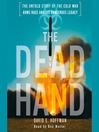 The Dead Hand (MP3): The Untold Story of the Cold War Arms Race and its Dangerous Legacy